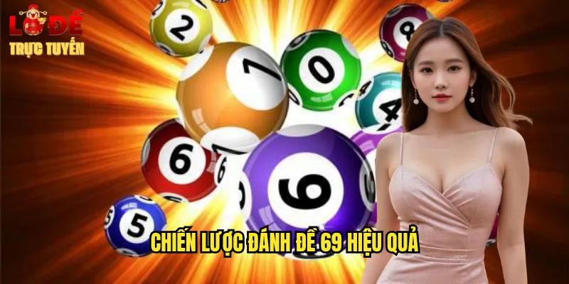 Chiến Lược Đánh Đề 69 Hiệu Quả