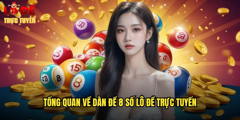 Tổng Quan Về Dàn Đề 8 Số Lô Đề Trực Tuyến